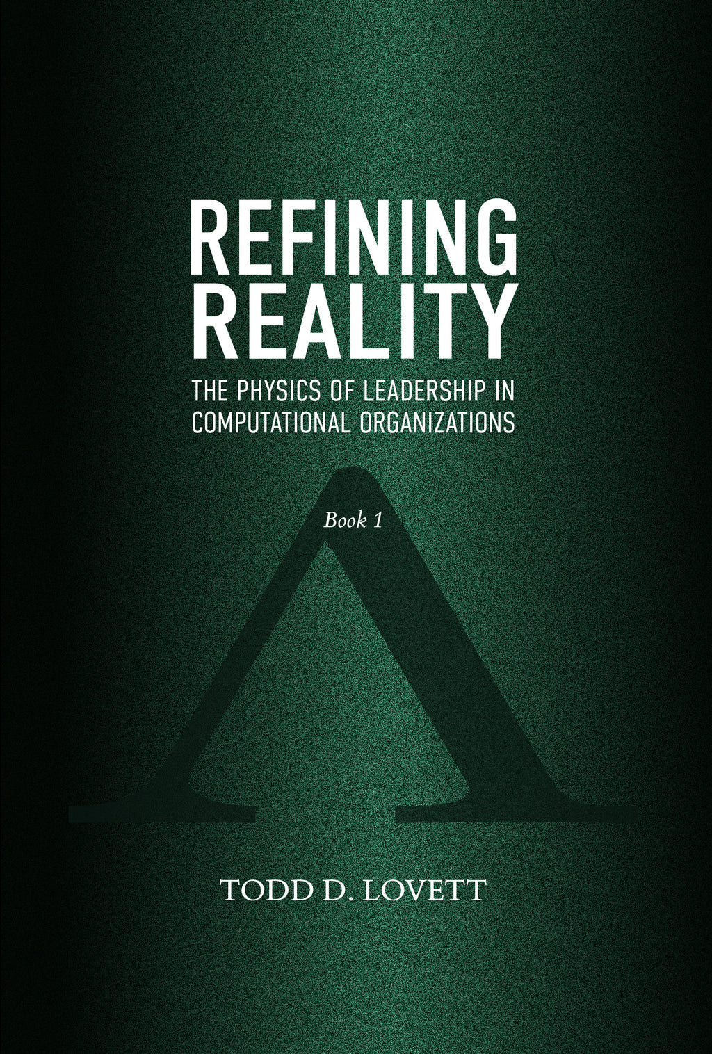 Refining Reality | The Physics of Leadership in Computational Organizations