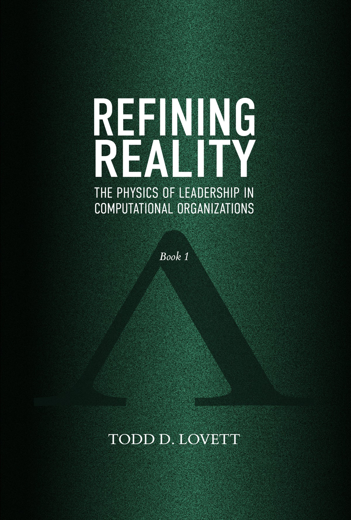 Refining Reality | The Physics of Leadership in Computational Organizations